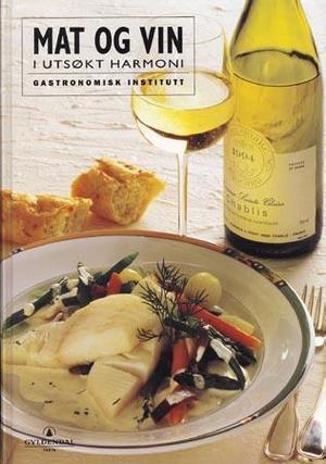 "Mat og vin i utsøkt harmoni" av Gastronomisk Institutt