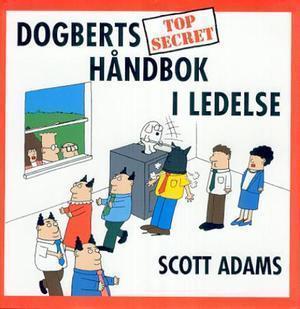 "Dogberts hemmelige håndbok i ledelse - top secret" av Scott Adams