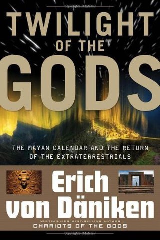 "Twilight of the Gods - The Mayan Calendar and the Return of the Extraterrestrials" av Erich von Daniken