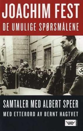 De umulige spørsmålene - notater fra samtaler med Albert Speer fra slutten av 1966 og frem til 1981