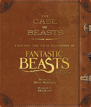 "The Case of Beasts Explore the Film Wizardry of Fantastic Beasts and Where to Find Them" av Mark Salisbury