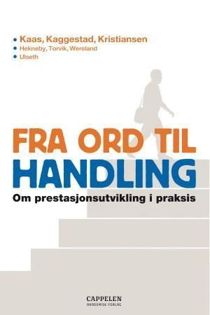 Fra ord til handling - om prestasjonsutvikling i praksis