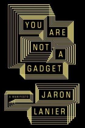 "You Are Not a Gadget A Manifesto" av Jaron Lanier