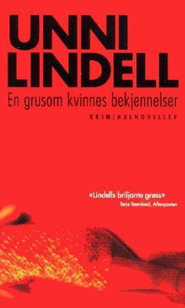 "En grusom kvinnes bekjennelser - kriminalnoveller" av Unni Lindell