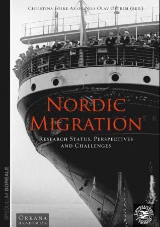 "Nordic migration - research status, perspectives and challenges : rapporter til det 27. nordiske historikermøte, Tromsø 11.-14. august 2011" av Christina Folke Ax