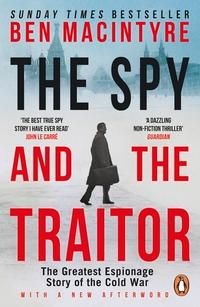 The spy and the traitor - the greatest espionage story of the cold war
