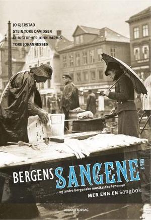 "Bergenssangene del 2 - og andre bergenske musikalske fenomen : mer enn en sangbok" av Jo Gjerstad