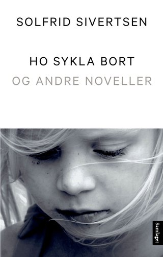 Ho sykla bort - og andre noveller