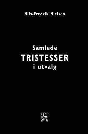 "Samlede tristesser i utvalg" av Nils-Fredrik Nielsen