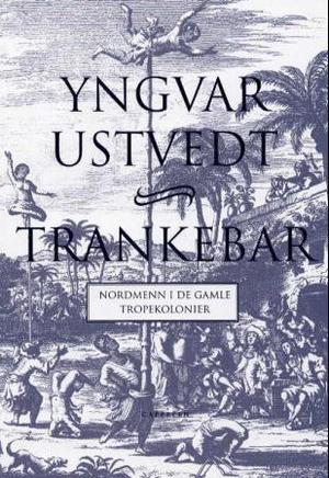"Trankebar - nordmenn i de gamle tropekolonier" av Yngvar Ustvedt