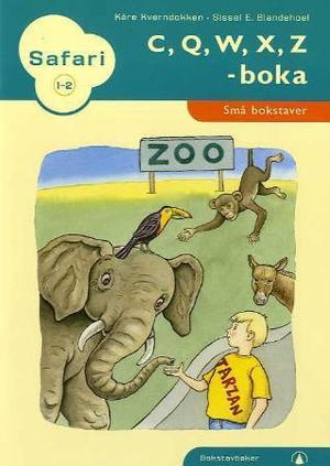 "Safari 1-2 - C, Q, W, X, Z-boka : små bokstaver : bokstavbøker" av Kåre Kverndokken