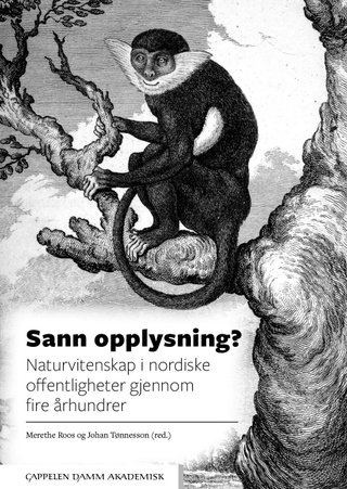 Sann opplysning? - naturvitenskap i nordiske offentligheter gjennom fire århundrer