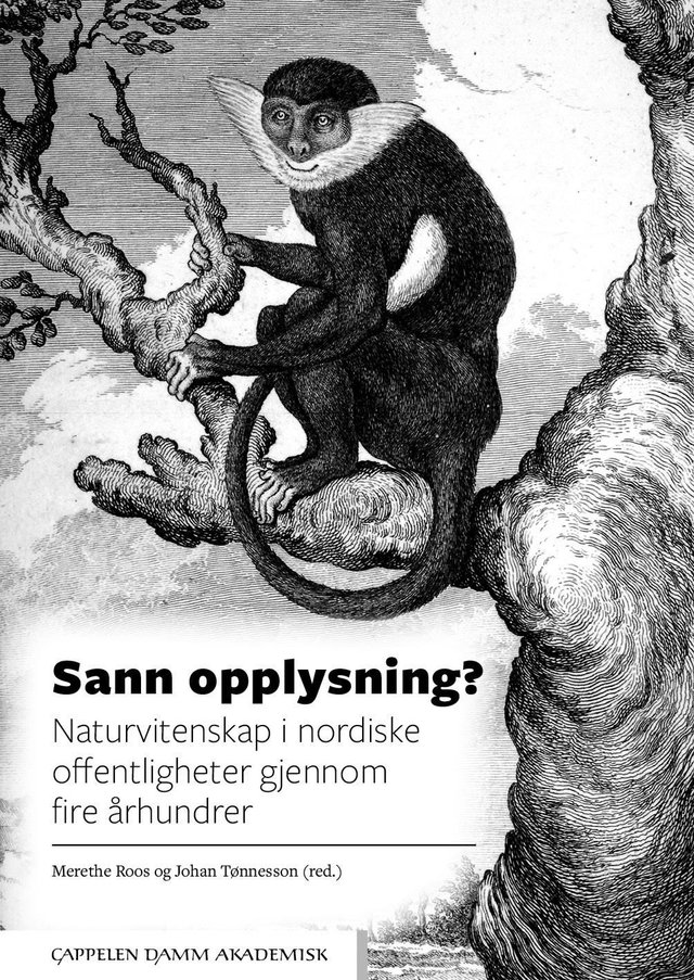 "Sann opplysning? - naturvitenskap i nordiske offentligheter gjennom fire århundrer" av Merethe Roos