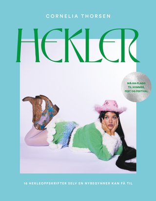"Hekler - 16 hekleoppskrifter selv en nybegynner kan få til" av Cornelia Thorsen