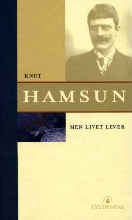 "Men livet lever" av Knut Hamsun