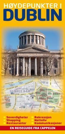 Høydepunkter i Dublin - severdigheter, shopping, restauranter, rekreasjon, natteliv, kommunikasjoner : en reiseguide fra Cappelen