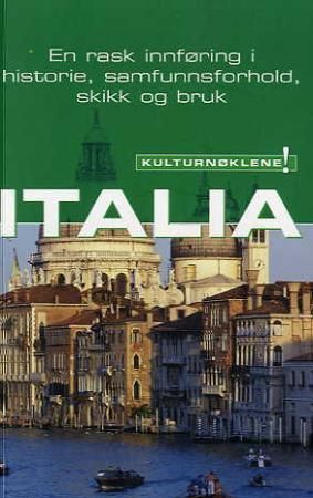 Kulturnøkkel til Italia - en rask innføring i historie, samfunnsforhold, skikk og bruk
