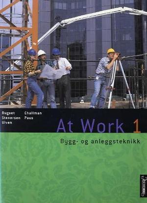 "At work 1 - bygg- og anleggsteknikk" av Audun Rugset