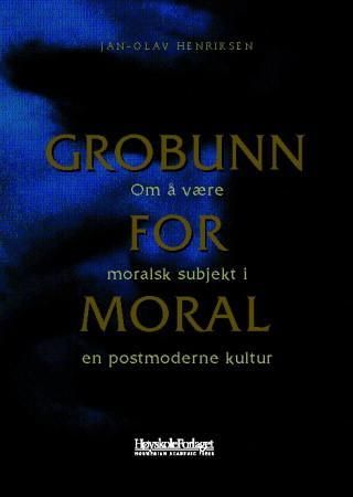 Grobunn for moral - om å være moralsk subjekt i en postmoderne kultur