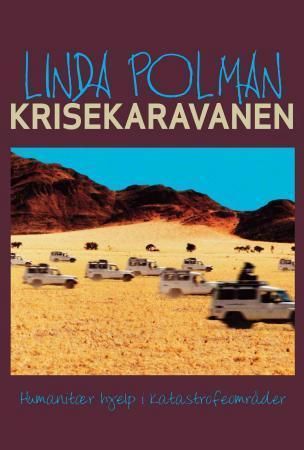 "Krisekaravanen humanitær hjelp i kriseområder" av Linda Polman