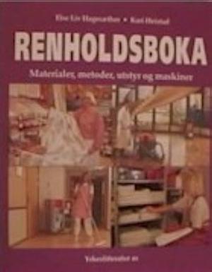 "Renholdsboka - materialer, metoder, utstyr og maskiner" av Else Liv Hagesæther