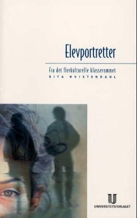 "Elevportretter fra det flerkulturelle klasserommet" av Rita Hvistendahl