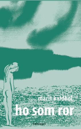 "Ho som ror - dikt" av Marit Kaldhol