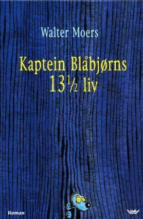 Kaptein Blåbjørns 13 1/2 liv - halvparten av livserindringene til en havbjørn : med tallrike illustrasjoner og med støtte i "Leksikon over Zamonia og omegn. Underlige ting, livsformer og fenomener som trenger en nærmere forklaring" av prof. dr. Abdul Nattergalsen