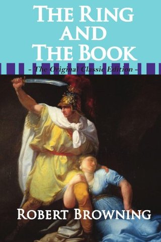 The Ring and the Book - The Original Classic Edition