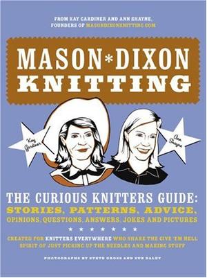 "Mason-Dixon Knitting The Curious Knitters' Guide" av Kay Gardiner