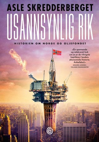 Usannsynlig rik - historien om Norge og oljefondet : dokumentar