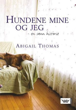 Hundene mine og jeg - en sann historie