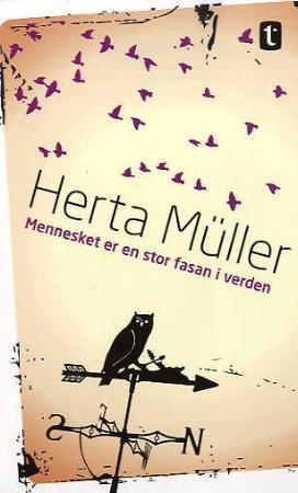 "Mennesket er en stor fasan i verden" av Herta Müller