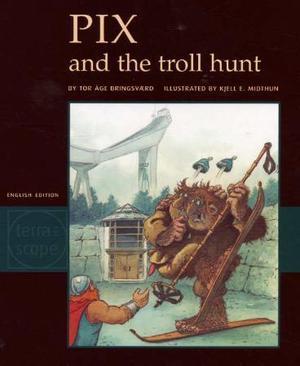 "Pix and the troll hunt" av Tor Åge Bringsværd