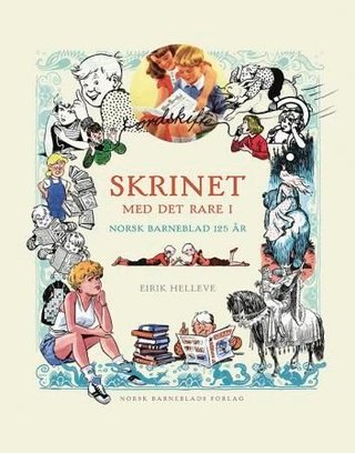 "Skrinet med det rare i - Norsk Barneblad 125 år" av Eirik Helleve
