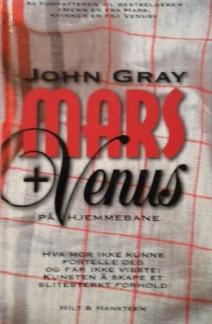 "Mars og Venus på hjemmebane - hva mor ikke kunne fortelle deg og far ikke visste: kunsten å skape et slitesterkt forhold" av John Gray