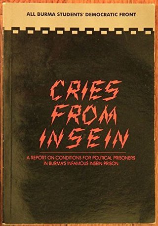 Cries From Insein - A Report on Conditions for Political Prisoners in Burma's Infamous Insein Prison.
