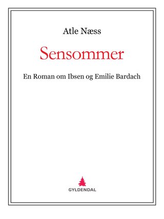 Sensommer - en roman om Ibsen og Emilie Bardach