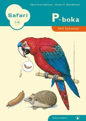 "Safari 1-2 - P-boka : små bokstaver : bokstavbøker" av Kåre Kverndokken