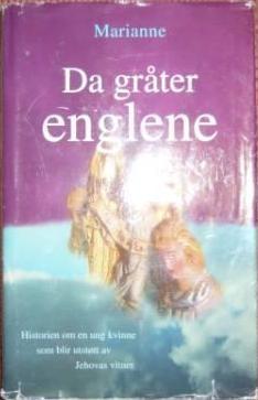 Da gråter englene - historien om en ung kvinne som blir utstøtt av Jehovas vitner