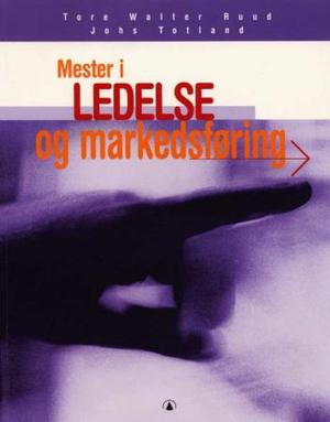 "Mester i ledelse og markedsføring - for mesterutdanningen" av Tore Walter Ruud