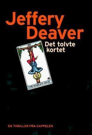 "Det tolvte kortet - en Lincoln Rhyme-roman" av Jeffery Deaver