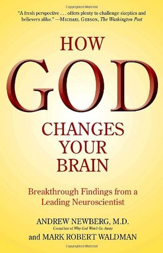 "How God Changes Your Brain - Breakthrough Findings from a Leading Neuroscientist" av Andrew Newberg M.D.