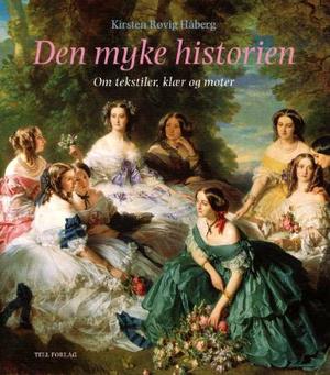 "Den myke historien - om tekstiler, klær og moter" av Kirsten Røvig Håberg