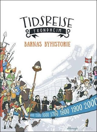 "Tidsreise Trondheim barnas byhistorie" av Terje Bratberg