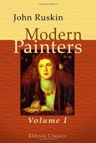 Modern Painters - Volume 1. Of General Principles, and of Truth