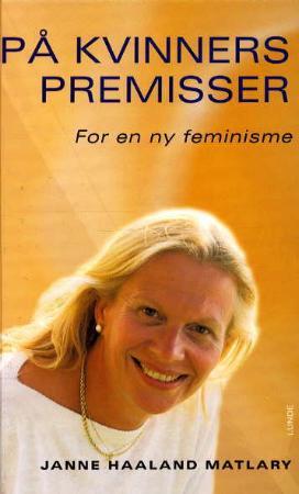 "På kvinners premisser - for en ny feminisme" av Janne Haaland Matlary