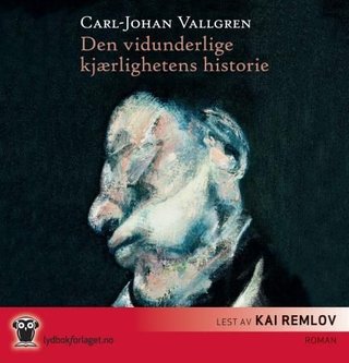 "Den vidunderlige kjærlighetens historie" av Carl-Johan Vallgren