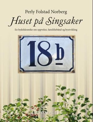 "Huset på Singsaker en bydelskrønike om oppvekst, famililiebånd og byutvikling" av Perly Folstad Norberg