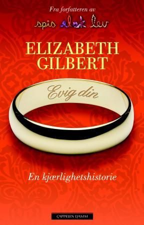 "Evig din - en kjærlighetshistorie" av Elizabeth Gilbert